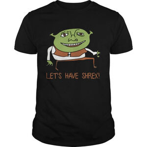 Lets Have Shrex Shirt